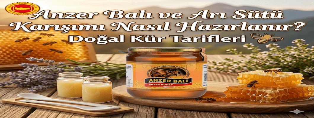 Anzer Balı ve Arı Sütü Karışımı Nasıl Hazırlanır? Mucizevi Kür Tarifleri