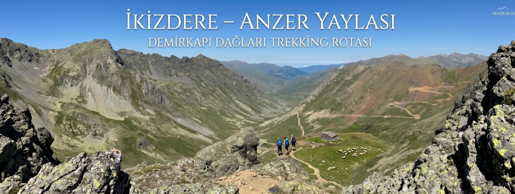 İkizdere – Anzer Yaylası – Demirkapı Dağları Trekking Rotası (Detaylı Rehber)